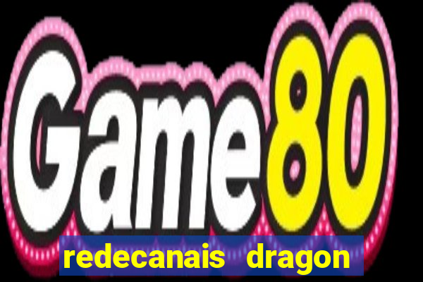 redecanais dragon ball z